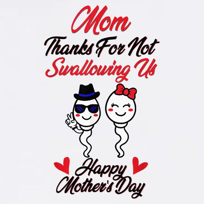 Thanks For Not Swallowing Us Happy MotherS Day Button