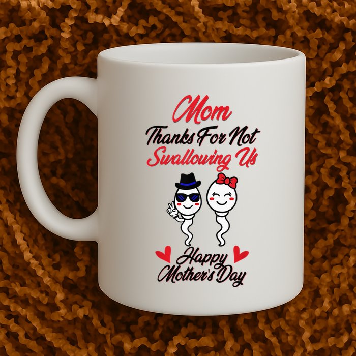 Thanks For Not Swallowing Us Happy MotherS Day Mug