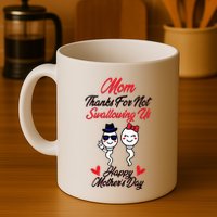 Thanks For Not Swallowing Us Happy MotherS Day Mug