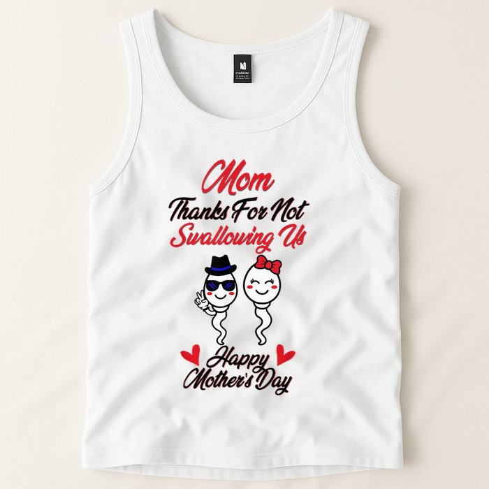 Thanks For Not Swallowing Us Happy MotherS Day Tank Top