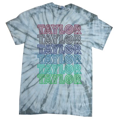 Taylor First Name I Love Taylor Tie-Dye T-Shirt