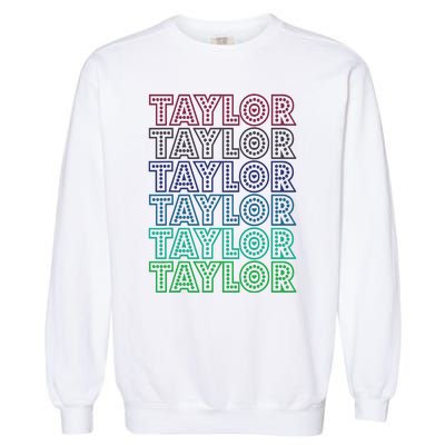 Taylor First Name I Love Taylor Garment-Dyed Sweatshirt