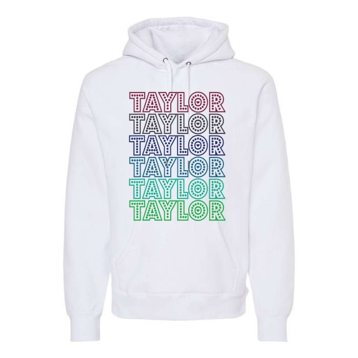 Taylor First Name I Love Taylor Premium Hoodie