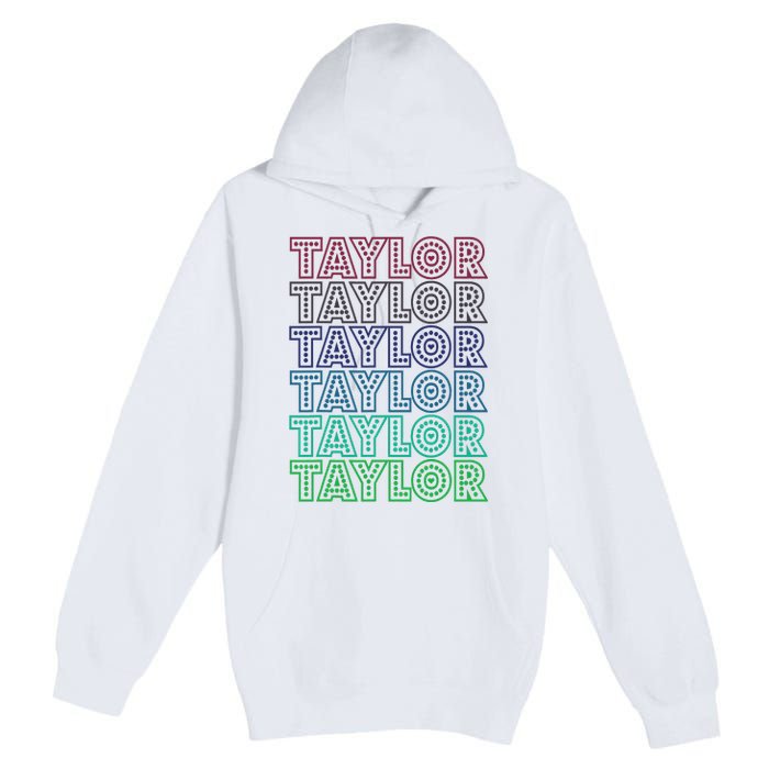 Taylor First Name I Love Taylor Premium Pullover Hoodie