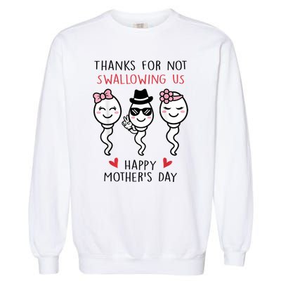 Thanks For Not Swallowing Us Happy Mother's Day Funny Garment-Dyed Sweatshirt