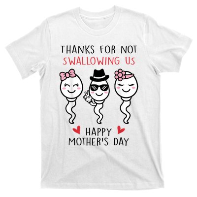 Thanks For Not Swallowing Us Happy Mother's Day Funny T-Shirt