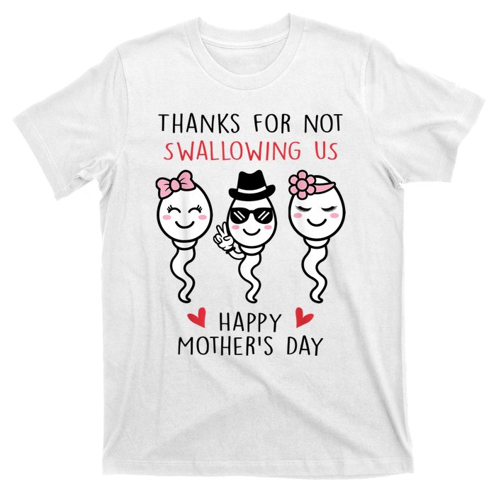 Thanks For Not Swallowing Us Happy Mother's Day Funny T-Shirt