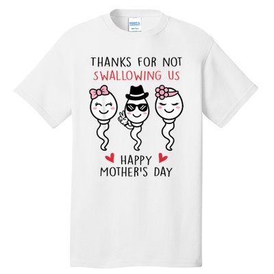 Thanks For Not Swallowing Us Happy Mother's Day Funny Tall T-Shirt