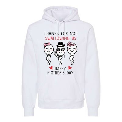 Thanks For Not Swallowing Us Happy Mother's Day Funny Premium Hoodie