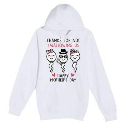 Thanks For Not Swallowing Us Happy Mother's Day Funny Premium Pullover Hoodie