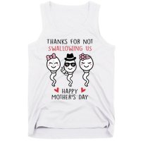 Thanks For Not Swallowing Us Happy Mother's Day Funny Tank Top