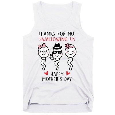 Thanks For Not Swallowing Us Happy Mother's Day Funny Tank Top