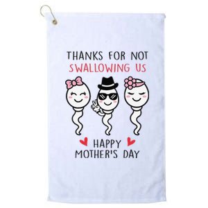 Thanks For Not Swallowing Us Happy Mother's Day Funny Platinum Collection Golf Towel