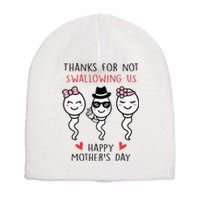 Thanks For Not Swallowing Us Happy Mother's Day Funny Short Acrylic Beanie