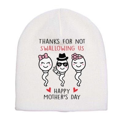 Thanks For Not Swallowing Us Happy Mother's Day Funny Short Acrylic Beanie