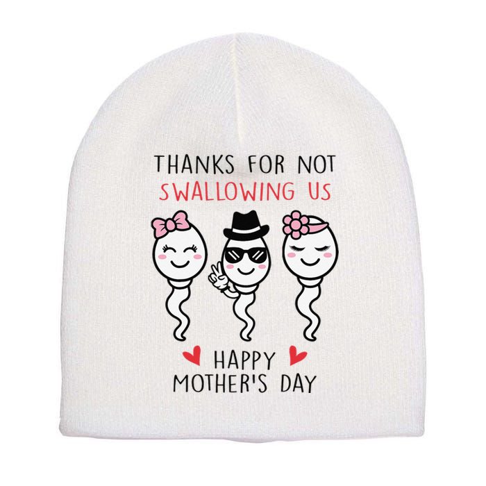 Thanks For Not Swallowing Us Happy Mother's Day Funny Short Acrylic Beanie