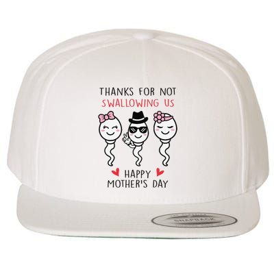 Thanks For Not Swallowing Us Happy Mother's Day Funny Wool Snapback Cap