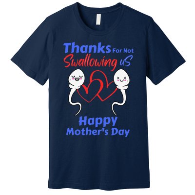 Thanks For Not Swallowing Us Happy Mothers Day Fathers Day Cute Premium T-Shirt