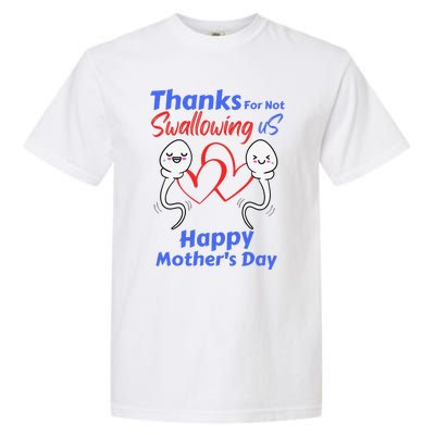 Thanks For Not Swallowing Us Happy Mothers Day Fathers Day Cute Garment-Dyed Heavyweight T-Shirt