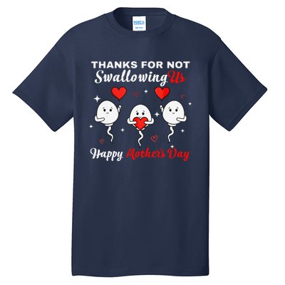 Thanks For Not Swallowing Us Happy Mothers Day Fathers Day Tall T-Shirt