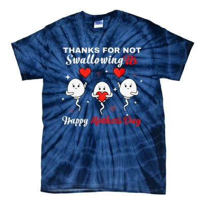 Thanks For Not Swallowing Us Happy Mothers Day Fathers Day Tie-Dye T-Shirt