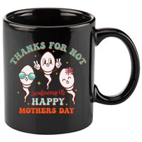 Thanks For Not Swallowing Us Funny Mother's Day Mom Mommy 11oz C Handle Ceramic Mug