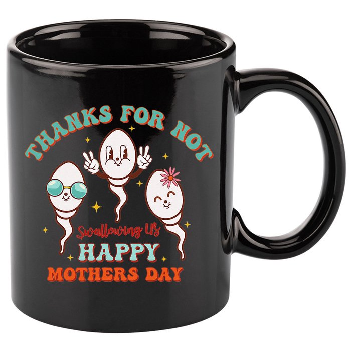 Thanks For Not Swallowing Us Funny Mother's Day Mom Mommy 11oz C Handle Ceramic Mug