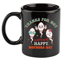 Thanks For Not Swallowing Us Funny Mother's Day Mom Mommy 11oz C Handle Ceramic Mug