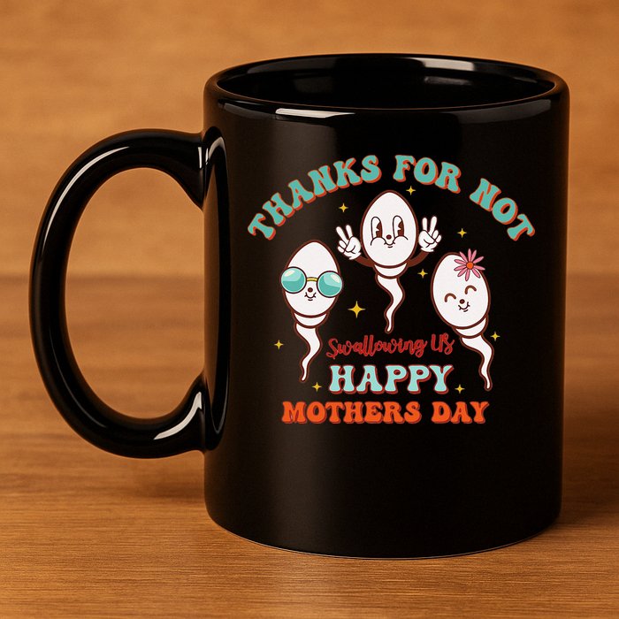 Thanks For Not Swallowing Us Funny Mother's Day Mom Mommy 11oz C Handle Ceramic Mug