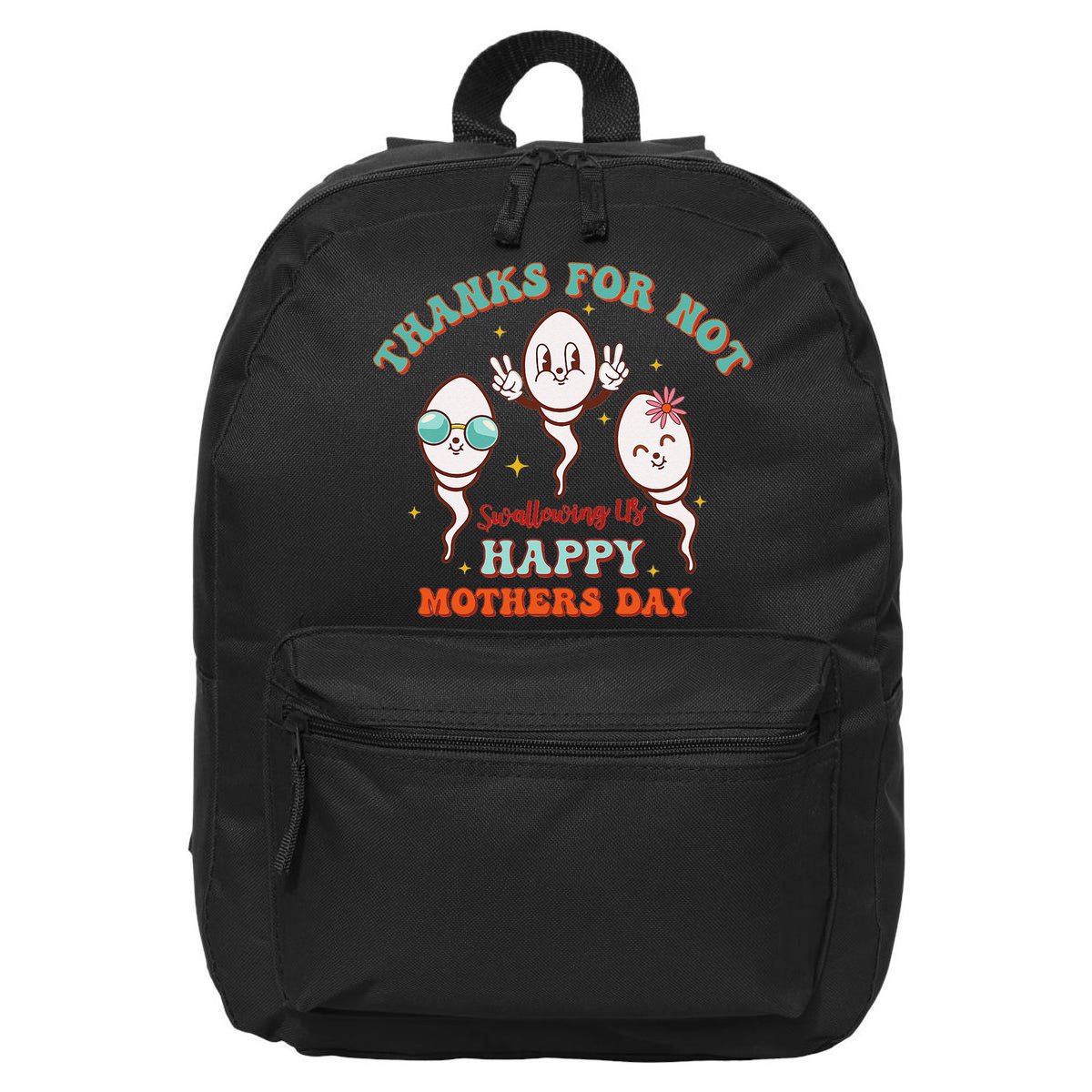 Thanks For Not Swallowing Us Funny Mother's Day Mom Mommy 16 in Basic Backpack