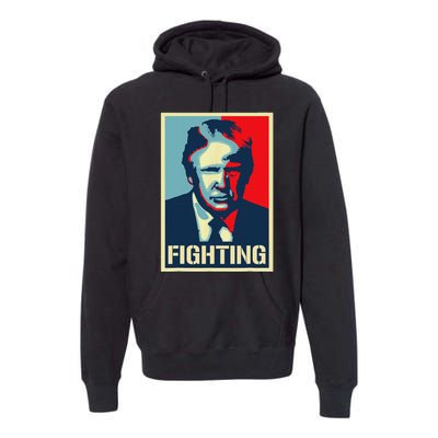 Trump Fight Never Stop Saving America Design Premium Hoodie