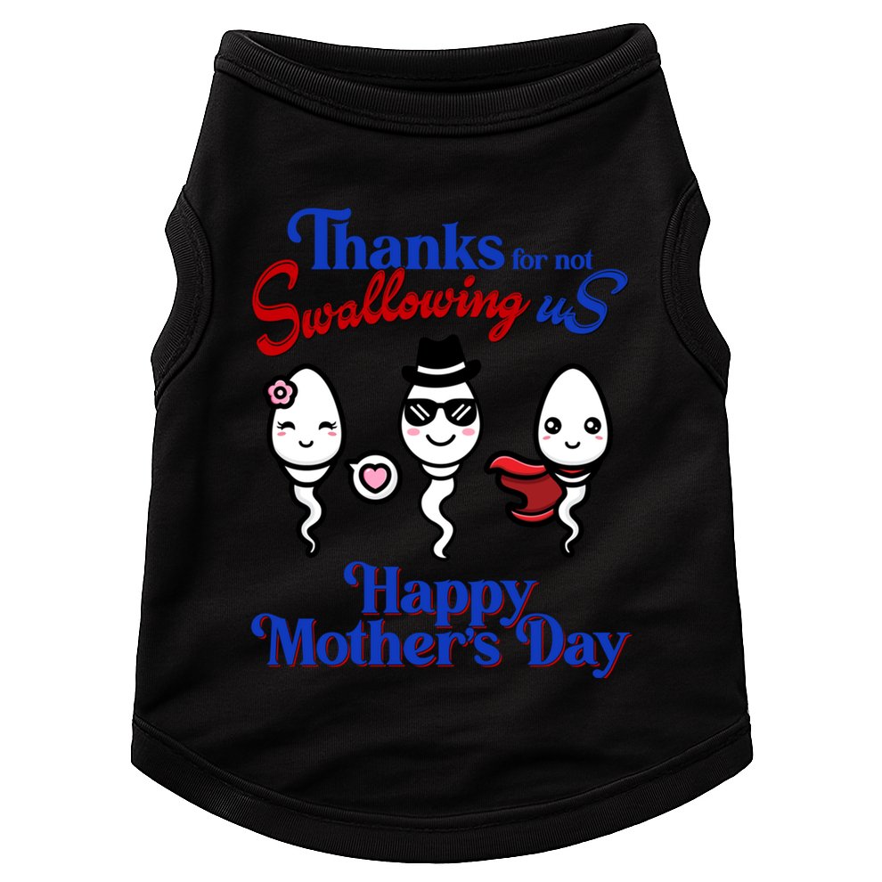 Thanks For Not Swallowing Us Happy MotherS Day Funny Gift Doggie Tank