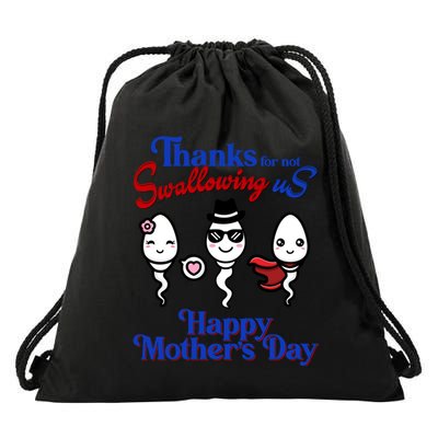 Thanks For Not Swallowing Us Happy MotherS Day Funny Gift Drawstring Bag