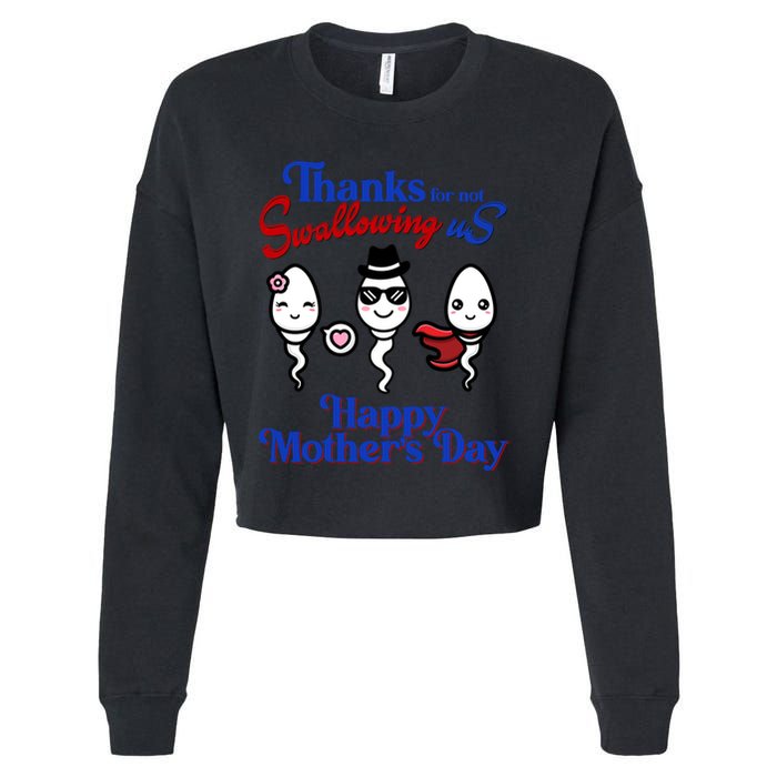 Thanks For Not Swallowing Us Happy MotherS Day Funny Gift Cropped Pullover Crew