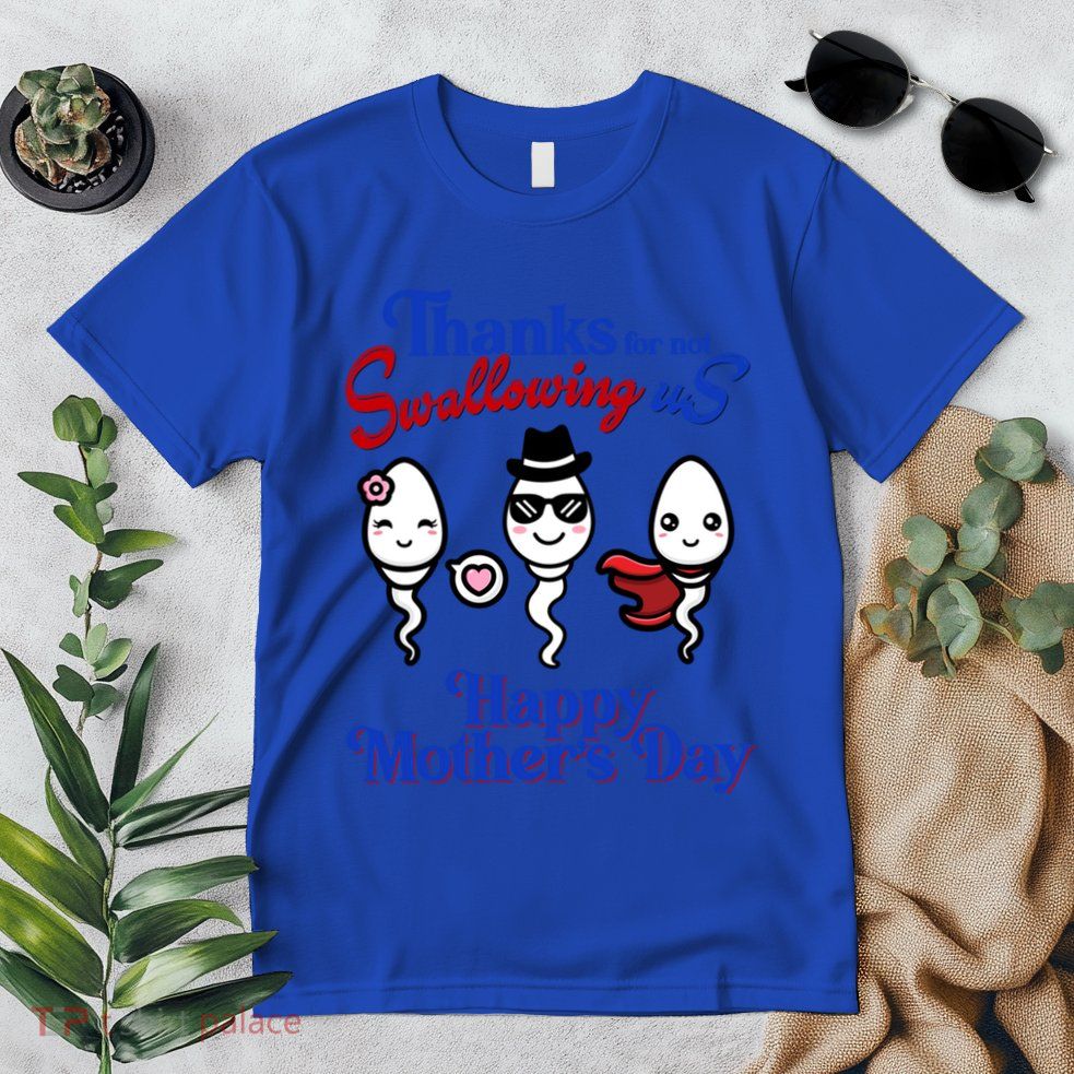 Thanks For Not Swallowing Us Happy MotherS Day Funny Gift Premium T-Shirt