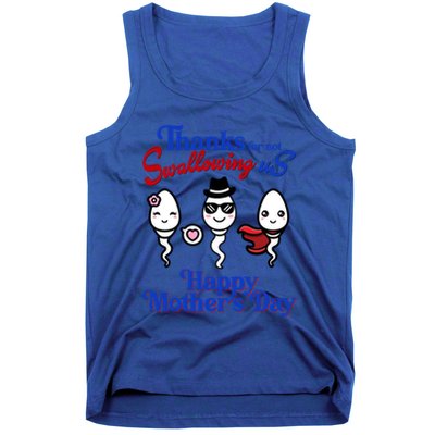 Thanks For Not Swallowing Us Happy MotherS Day Funny Gift Tank Top