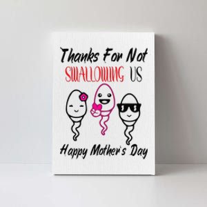 thanks for not swallowing us happy mother's day Canvas