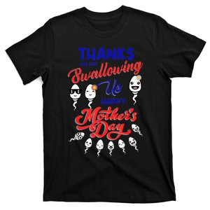 Thanks For Not Swallowing Us Sperm-Happy Mother's Day T-Shirt