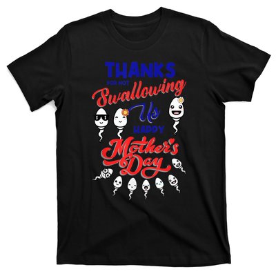 Thanks For Not Swallowing Us Sperm-Happy Mother's Day T-Shirt