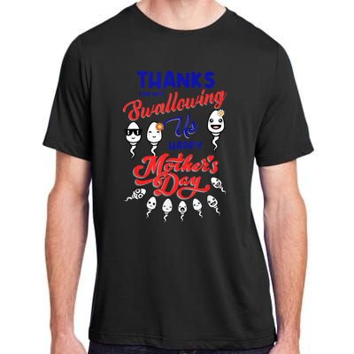 Thanks For Not Swallowing Us Sperm-Happy Mother's Day Adult ChromaSoft Performance T-Shirt