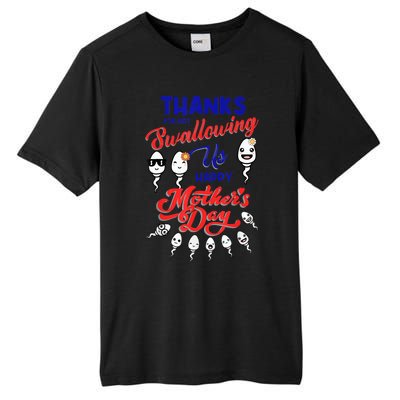 Thanks For Not Swallowing Us Sperm-Happy Mother's Day Tall Fusion ChromaSoft Performance T-Shirt