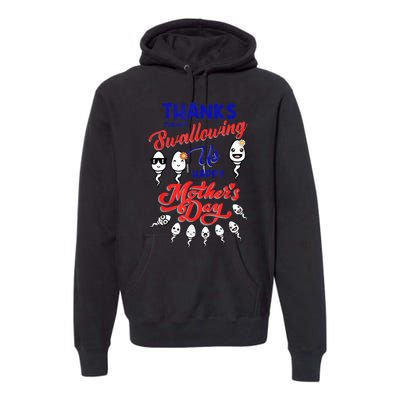 Thanks For Not Swallowing Us Sperm-Happy Mother's Day Premium Hoodie