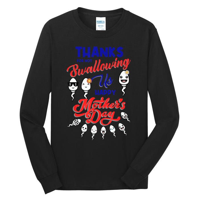 Thanks For Not Swallowing Us Sperm-Happy Mother's Day Tall Long Sleeve T-Shirt