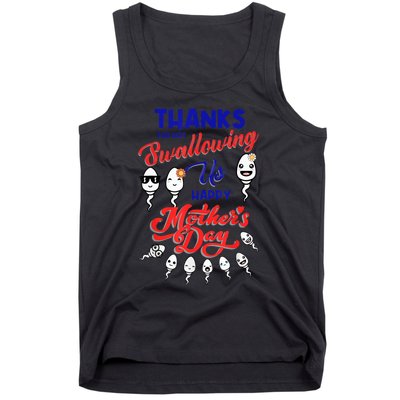 Thanks For Not Swallowing Us Sperm-Happy Mother's Day Tank Top