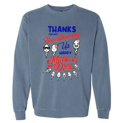 Thanks For Not Swallowing Us Sperm-Happy Mother's Day Garment-Dyed Sweatshirt