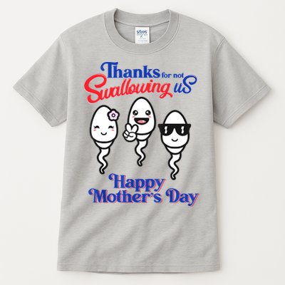 Thanks For Not Swallowing Us Happy Mother's Day Father's Day Tall T-Shirt
