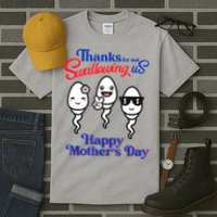 Thanks For Not Swallowing Us Happy Mother's Day Father's Day Tall T-Shirt