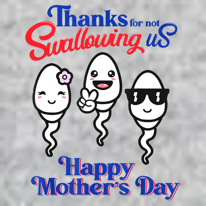 Thanks For Not Swallowing Us Happy Mother's Day Father's Day Tall T-Shirt