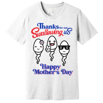 Thanks For Not Swallowing Us Happy Mother's Day Father's Day Premium T-Shirt