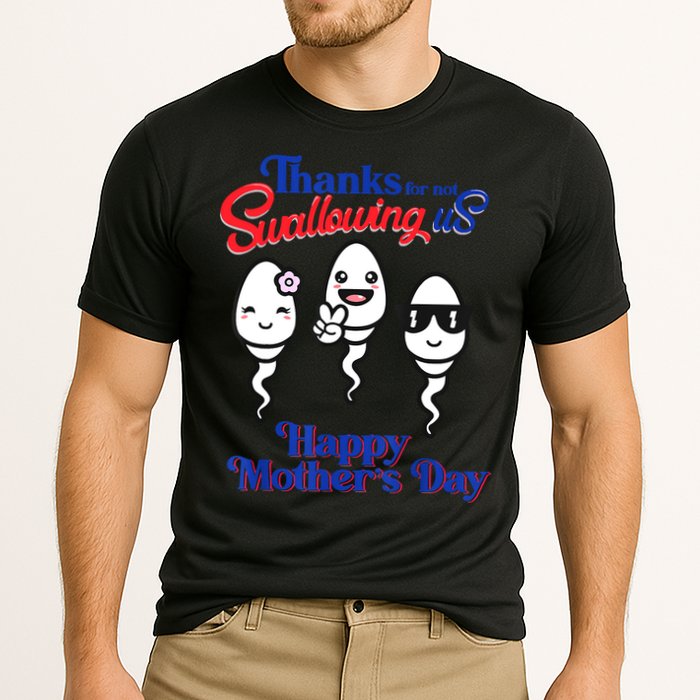 Thanks For Not Swallowing Us Happy Mother's Day Father's Day Performance Shirt